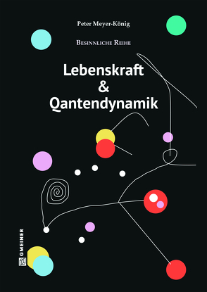 Lebenskraft & Quantendynamik von Meyer-König,  Peter