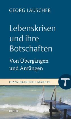 Lebenskrisen und ihre Botschaften von Lauscher,  Georg