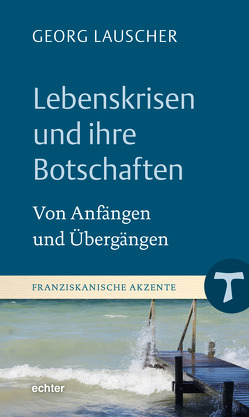 Lebenskrisen und ihre Botschaften von Lauscher,  Georg