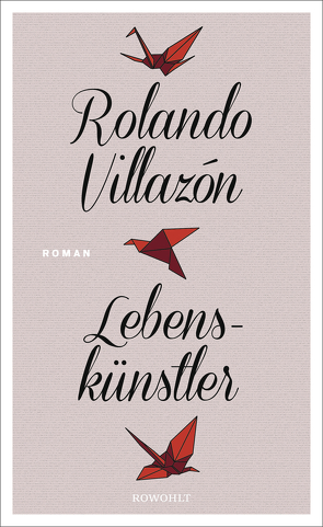 Lebenskünstler von Villazón,  Rolando, Zurbrüggen,  Willi