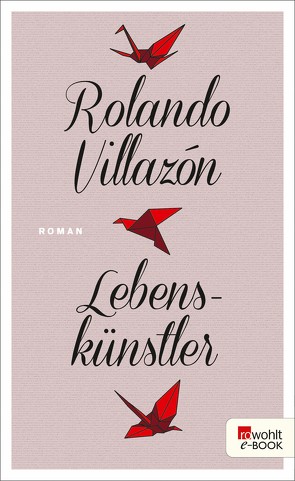 Lebenskünstler von Villazón,  Rolando, Zurbrüggen,  Willi