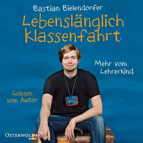 Lebenslänglich Klassenfahrt von Bielendorfer,  Bastian