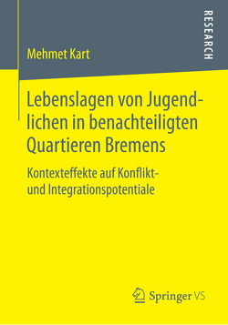 Lebenslagen von Jugendlichen in benachteiligten Quartieren Bremens von Kart,  Mehmet