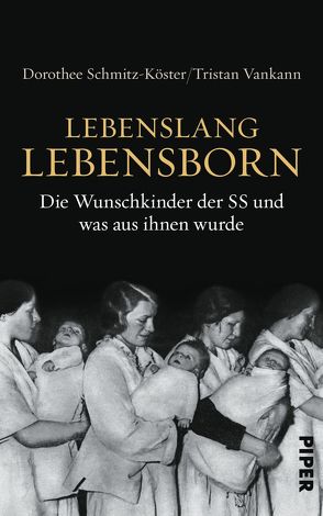 Lebenslang Lebensborn von Schmitz-Köster,  Dorothee, Vankann,  Tristan