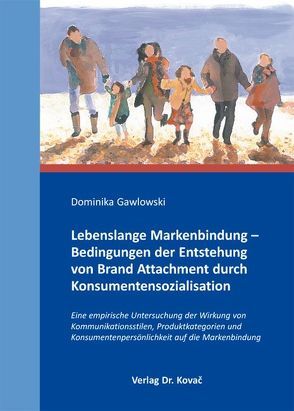 Lebenslange Markenbindung – Bedingungen der Entstehung von Brand Attachment durch Konsumentensozialisation von Gawlowski,  Dominika