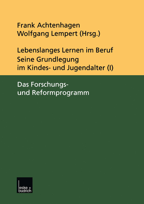 Lebenslanges Lernen im Beruf — seine Grundlegung im Kindes- und Jugendalter von Achtenhagen,  Frank, Lempert,  Wolfgang