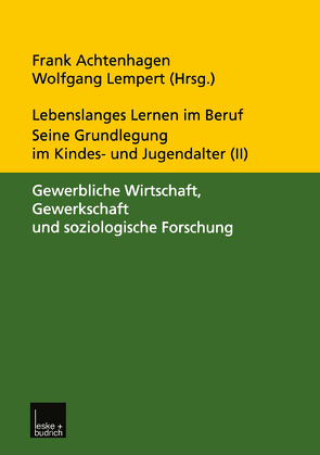 Lebenslanges Lernen im Beruf — seine Grundlegung im Kindes- und Jugendalter von Achtenhagen,  Frank, Lempert,  Wolfgang