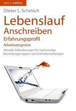 Lebenslauf, Anschreiben, Erfahrungsprofil, Arbeitszeugnisse von Schmich,  Dieter L.