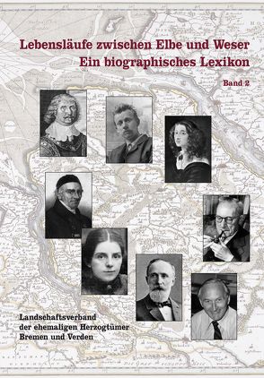 Lebensläufe zwischen Elbe und Weser. Ein biographisches Lexikon / Lebensläufe zwischen Elbe und Weser von Lokers,  Jan, Schlichting,  Heike