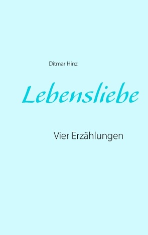 Lebensliebe von Hinz,  Ditmar