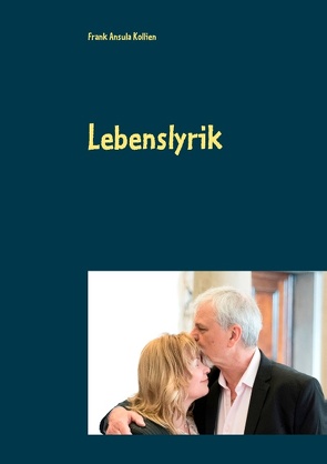 Lebenslyrik von Kollien,  Frank Ansula