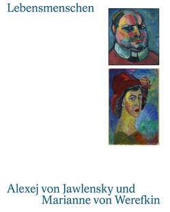 Lebensmenschen. Alexej von Jawlensky und Marianne von Werefkin von Folini,  Mara, Hahl-Fontaine,  Jelena, Hoberg,  Annegret, Jawlensky Bianconi,  Angelica, Lauckaite,  Laima, Mühling,  Matthias, Straetmans,  Anna, Uhrig,  Sandra, Zieglgänsberger,  Roman