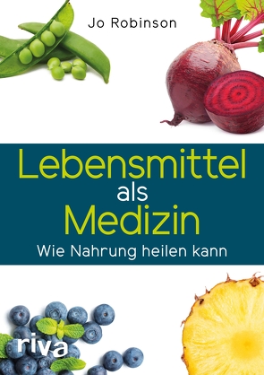 Lebensmittel als Medizin von Robinson,  Jo