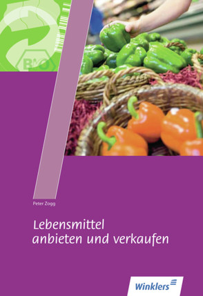 Lebensmittel anbieten und verkaufen von Klausnitzer,  Lars, Zogg,  Peter