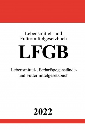 Lebensmittel- und Futtermittelgesetzbuch LFGB 2022 von Studier,  Ronny