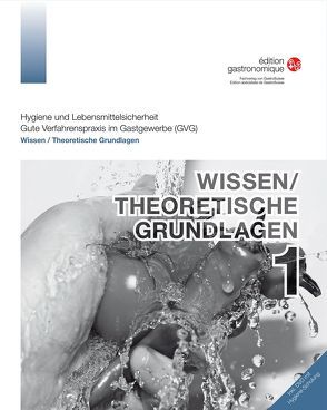 Hygiene und Lebensmittelsicherheit Band 1/ Gute Verfahrenspraxis im Gastgewerbe / Wissen Theoretische Grundlagen von Klemm,  Urs