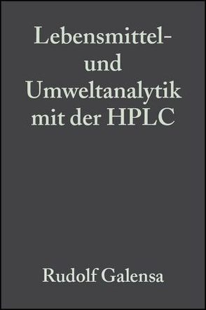 Lebensmittel- und Umweltanalytik mit der HPLC von Bahadir,  Müfit, Böhm,  H, Engelhardt,  U., Galensa,  Rudolf