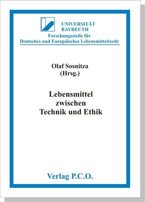 Lebensmittel zwischen Technik und Ethik von Sosnitza,  Olaf