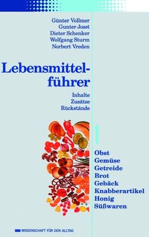 Lebensmittelführer: Inhalte, Zusätze, Rückstände von Josst,  Gunter, Schenker,  Dieter, Sturm,  Wolfgang, Vollmer,  Günter, Vreden,  Norbert