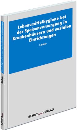 Lebensmittelhygiene bei der Speisenversorgung in Krankenhäusern und sozialen Einrichtungen von Reiche,  Dr. Thomas