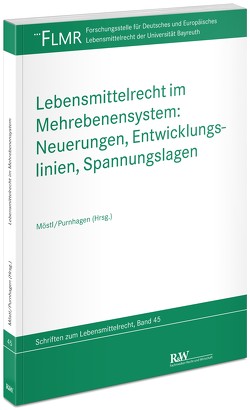 Lebensmittelrecht im Mehrebenensystem: Neuerungen, Entwicklungslinien, Spannungslagen von Möstl,  Markus, Purnhagen,  Kai