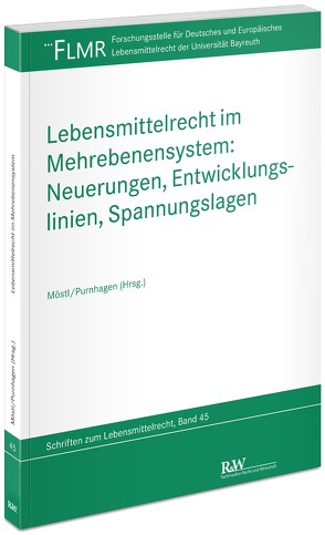 Lebensmittelrecht im Mehrebenensystem: Neuerungen, Entwicklungslinien, Spannungslagen von Möstl,  Markus, Purnhagen,  Kai