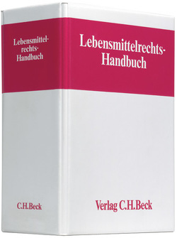 Lebensmittelrechts-Handbuch von Bertling,  Lutz, Brzezinski-Hofmann,  Katja, Claußen,  Thomas, Feuerhake,  Lisa, Hammerl,  Christoph, Horn,  Detlef, Keller,  Matthias, Kraus,  Markus, Lamers,  Sophia, Leible,  Stefan, Murmann,  Dirk, Ortgies,  Felix, Rupp,  Martin, Rützler,  Hanspeter, Schäfer,  Harald, Schnall,  Laura, Sieber,  Mirjam, Steinbüchel,  Peter, Stelz,  Alice, Streinz,  Rudolf