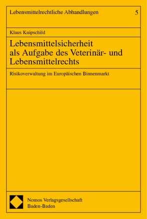 Lebensmittelsicherheit als Aufgabe des Veterinär- und Lebensmittelrechts von Knipschild,  Klaus