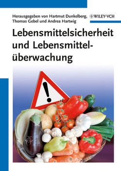 Lebensmittelsicherheit und Lebensmittelüberwachung von Dunkelberg,  Hartmut, Gebel,  Thomas, Hartwig,  Andrea