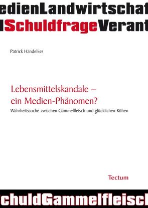 Lebensmittelskandale – ein Medien-Phänomen? von Händelkes,  Patrick