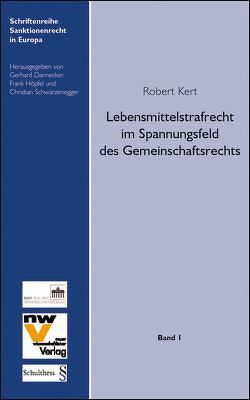 Lebensmittelstrafrecht im Spannungsfeld des Gemeinschaftsrechts von Kert,  Robert