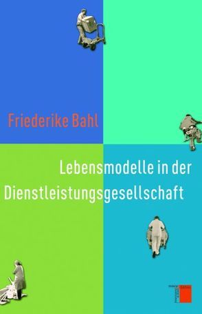 Lebensmodelle in der Dienstleistungsgesellschaft von Bahl,  Friederike