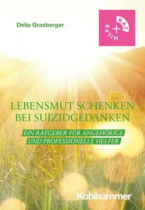 Lebensmut schenken bei Suizidgedanken von Grasberger,  Delia