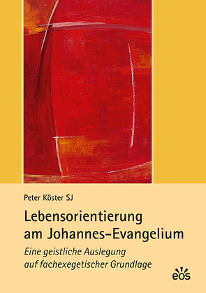 Lebensorientierung am Johannes-Evangelium von Köster,  Peter