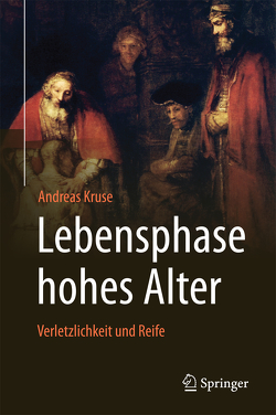 Lebensphase hohes Alter: Verletzlichkeit und Reife von Kruse,  Andreas