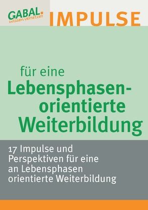 Lebensphasenorientierte Weiterbildung von Andiel,  Sarah P., Böhm,  Ursula, Burmeister,  Thomas, Drack,  Karl, Dypka,  Rosemarie, Hauschildt,  Harald, Jäkel-Schmidt,  Bettina, John,  Friedel, Konigorski,  Susanne, Mischek,  Monika, Reinhardt,  Margit, Reiter,  Hanspeter, Salvaggio,  Nikolina, Scholz,  Helga, Tausendfreund,  Jörg, Vaas,  Michael, Winkler,  Margit, Wittig,  Christiane