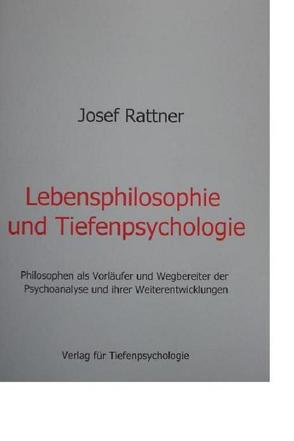 Lebensphilosophie und Tiefenpsychologie von Rattner,  Josef