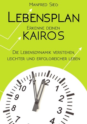 Lebensplan – Erkenne deinen KAIROS von Sieg,  Manfred