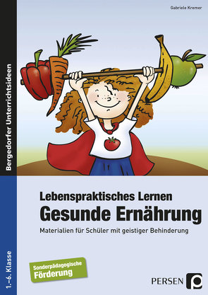 Lebenspraktisches Lernen: Gesunde Ernährung von Kremer,  Gabriele