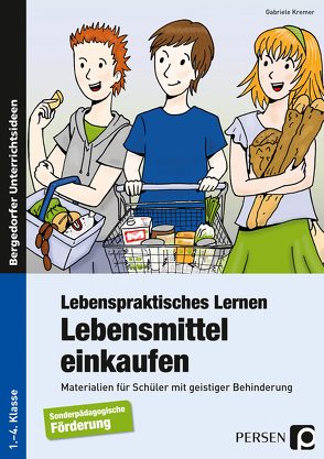 Lebenspraktisches Lernen: Lebensmittel einkaufen von Kremer,  Gabriele