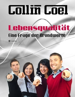 Lebensqualität – Eine Frage der Grundwerte von Coel,  Collin