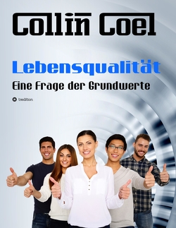 Lebensqualität – Eine Frage der Grundwerte von Coel,  Collin