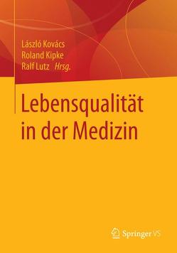 Lebensqualität in der Medizin von Kipke,  Roland, Kovács,  László, Lutz,  Ralf