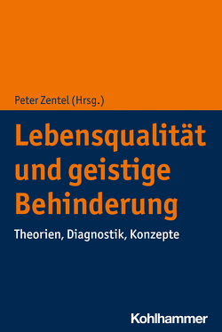 Lebensqualität und geistige Behinderung von Dworschak,  Wolfgang, Froschauer,  Heide, Hammann,  Torsten, Heister,  Noemi, Janz,  Frauke, Köb,  Stefanie, Molnár,  Tina, Rössler,  Vera, Sarimski,  Klaus, Schwartze,  Manuel, Speck,  Otto, Wehmeyer,  Michael L., Zentel,  Peter