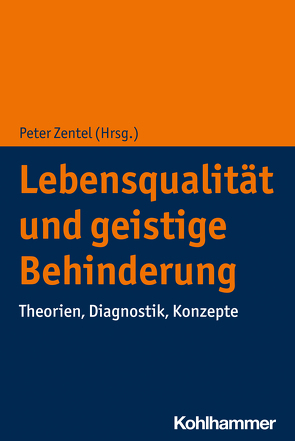 Lebensqualität und geistige Behinderung von Dworschak,  Wolfgang, Froschauer,  Heide, Hammann,  Torsten, Heister,  Noemi, Janz,  Frauke, Köb,  Stefanie, Molnár,  Tina, Rössler,  Vera, Sarimski,  Klaus, Schwartze,  Manuel, Speck,  Otto, Wehmeyer,  Michael L., Zentel,  Peter