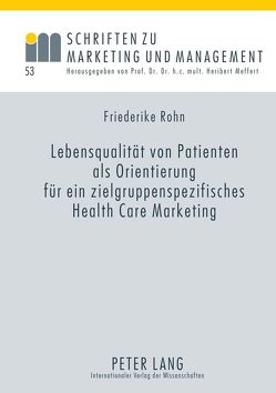 Lebensqualität von Patienten als Orientierung für ein zielgruppenspezifisches Health Care Marketing von Rohn