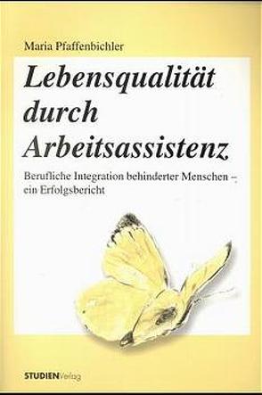 Lebensqualität durch Arbeitsassistenz von Pfaffenbichler,  Maria