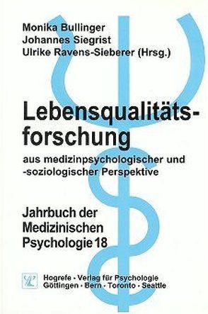 Lebensqualitätsforschung aus medizinpsychologischer und -soziologischer Perspektive von Bullinger,  Monika, Ravens-Sieberer,  Ulrike, Siegrist,  Johannes