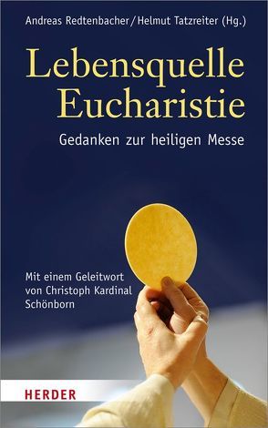 Lebensquelle Eucharistie von Redtenbacher,  Andreas, Schönborn,  Christoph, Tatzreiter,  Helmut