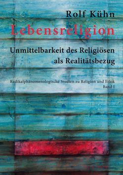 Lebensreligion von Kühn,  Rolf